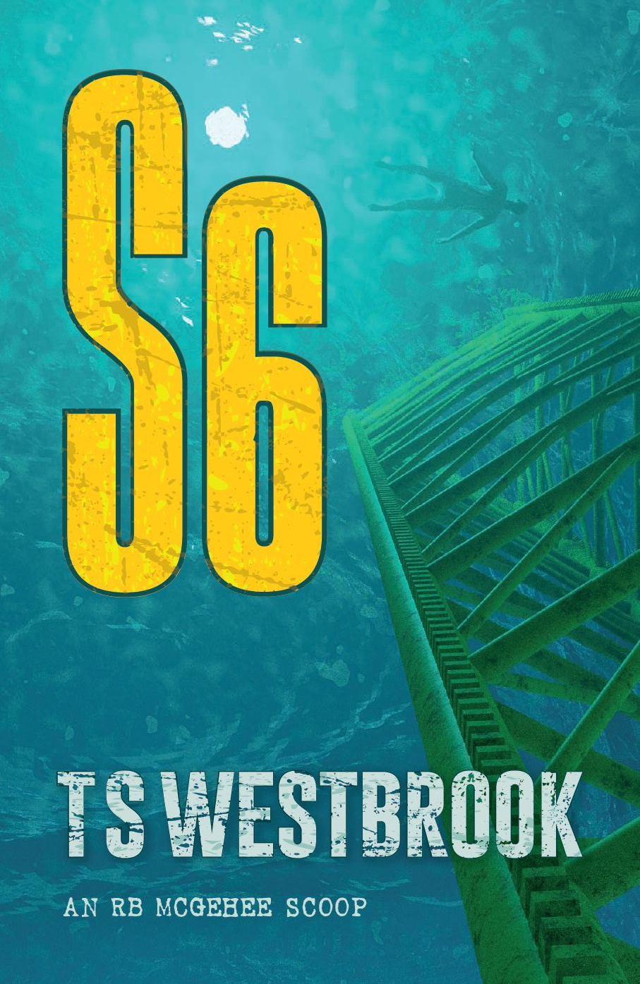 the book cover of S6 by TS Westbrook shows an oil rig leg as seen from the sea floor with a body floating in the arctic water above