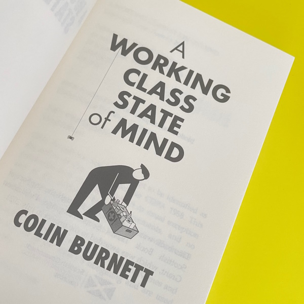 colin burnett author book the inside cover of the book a working class state of mind by Colin Burnett against a yellow background